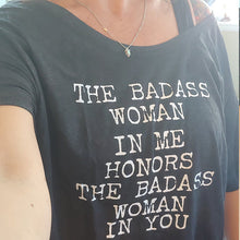 Load image into Gallery viewer, The Badass Woman In Me Honors The Badass Woman In You - Off the Shoulder