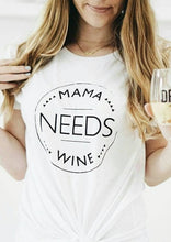 Load image into Gallery viewer, MAMA NEEDS WINE, Mama Needs Wine Tee, Wine Tee, Mom Wine Tee, Wine Tshirt, Wine Lover, Wine Gifts, Wine Tshirts, Mama Needs Wine Tshirt