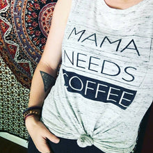 Load image into Gallery viewer, MAMA NEEDS COFFEE Tank, Mama Needs Coffee Tee, Coffee Tee, Coffee Gifts, Mama Needs Coffee Shirt, Coffee Lovers Gift , Coffee Gift
