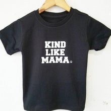 Load image into Gallery viewer, KIND LIKE MAMA Tee, Kind Kids Tees, Kindness Tshirt, Kind Like Mama Tshirt