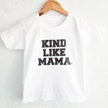 Load image into Gallery viewer, Kind Like Mama - Kid&#39;s + Toddler Tees