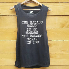 Load image into Gallery viewer, The Badass Woman In Me Honors The Badass Woman In You - Muscle Tank