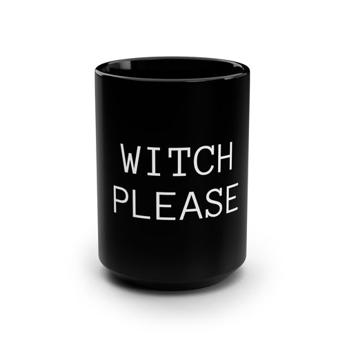 WITCH PLEASE , Halloween Witchy Black Mug, 15oz