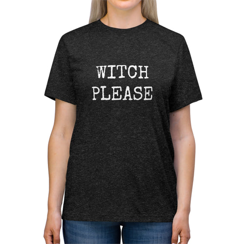 Witch Please - Triblend Boyfriend Tee