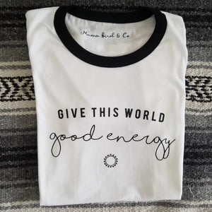 Give This World Good Energy - Retro Fitted Ringer