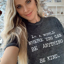 Load image into Gallery viewer, In a World Where You Can Be Anything, Be Kind - Boyfriend Tee