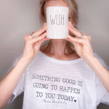 Load image into Gallery viewer, Something Good is Going to Happen to You Today Tee - Several Colors