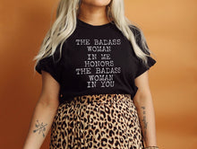 Load image into Gallery viewer, The Badass Human In Me Honors The Badass Human In You - Boyfriend Tee