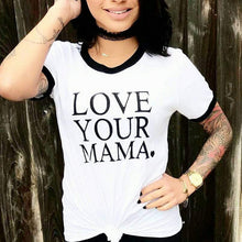 Load image into Gallery viewer, LOVE YOUR MAMA, Boyfriend Tee or Tank, Love Your Mama, Mama Tee, Mom T, Mom Gift, Mom Life, Mama Bird,  Love Your Mama