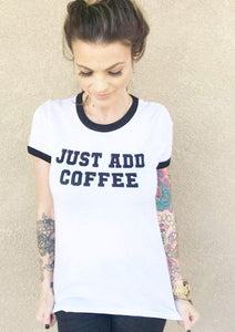 Just Add Coffee- Retro Fitted Ringer