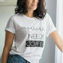 Load image into Gallery viewer, MAMA NEEDS COFFEE, White Tees, Coffee Tee, Mama Needs Coffee Tshirt, Coffee Lover Shirt, Coffee Tees, Coffee Lovers Gift, Coffee Tshirt