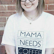 Load image into Gallery viewer, MAMA NEEDS COFFEE, Coffee Tshirts, Coffee Tee, Mama Needs Coffee Tshirt, Coffee Lover Shirt, Coffee Tees, Coffee Lovers Gift, Coffee Tshirt