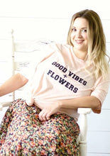 Load image into Gallery viewer, GOOD VIBES + FLOWERS, Good Vibes Tshirt, Good Vibes Tee, Flower Tshirt, Flower Tee, Floral Tshirt