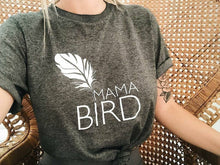 Load image into Gallery viewer, MAMA BIRD, Gray Mama Bird Tee, Mama Bird Tshirt, Mama Bird Tshirts, Mom Tee, Mama Bird Shirt, Mama Bird Tshirt, Mama Bird Tee