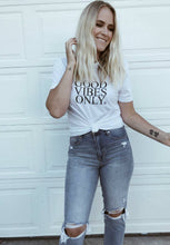 Load image into Gallery viewer, GOOD VIBES ONLY, White Tee, Good Vibes Only Tee, Good Vibes Shirt, Good Vibes Only Top, Good Vibes Tshirt, Good Vibes Tees, Good Vibes Only