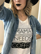 Load image into Gallery viewer, MAMA NEEDS COFFEE Tank, Mama Needs Coffee Tee, Coffee Tee, Coffee Gifts, Mama Needs Coffee Shirt, Coffee Lovers Gift , Coffee Gift