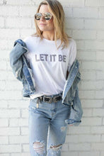 Load image into Gallery viewer, Let It Be - Boyfriend Tee