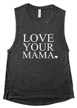 Load image into Gallery viewer, Love Your Mama - Muscle Tank