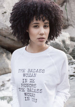 Load image into Gallery viewer, The Badass Woman In Me Honors The Badass Woman In You - Sweatshirts